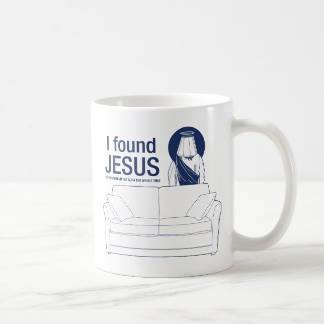 I found jesus he was behind the couch the whole ti coffee mug (Right)