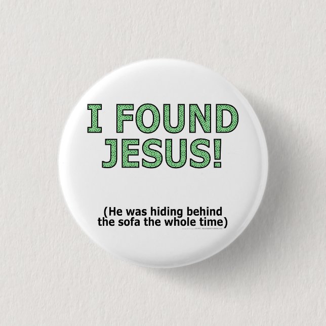 I found Jesus! He was hiding behind the sofa... 3 Cm Round Badge (Front)