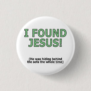I found Jesus! He was hiding behind the sofa... 3 Cm Round Badge
