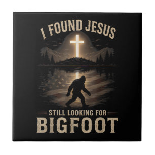 I Found Jesus Still Looking Bigfoot Funny Faith Tile