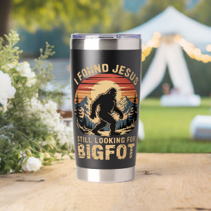 I Found Jesus Still Looking for Bigfoot Insulated Tumbler
