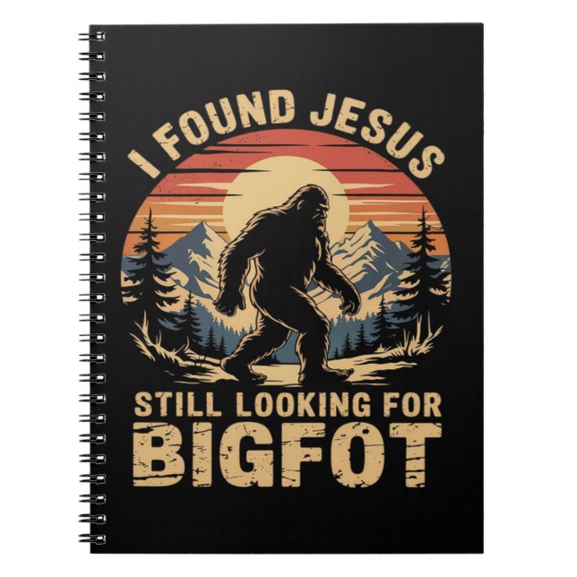 I Found Jesus Still Looking for Bigfoot Notebook (Front)
