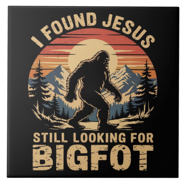 I Found Jesus Still Looking for Bigfoot Tile (Front)