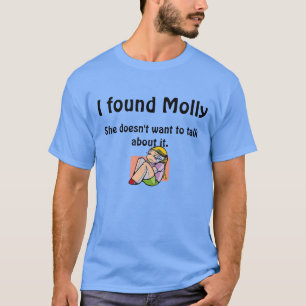 I found Molly! T-Shirt