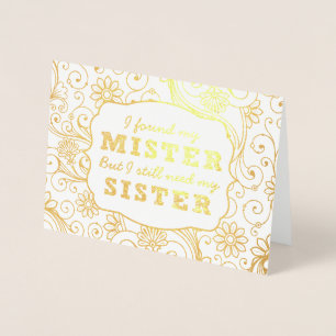 I found my mister, Will you be my bridesmaid Foil Card
