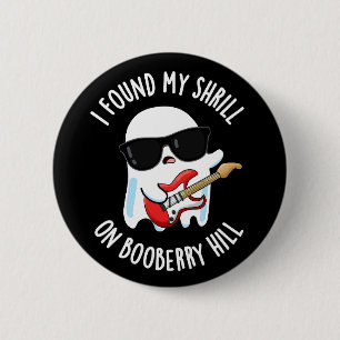 I Found My Shrill On Booberry Hill Funny Ghost Pun 6 Cm Round Badge