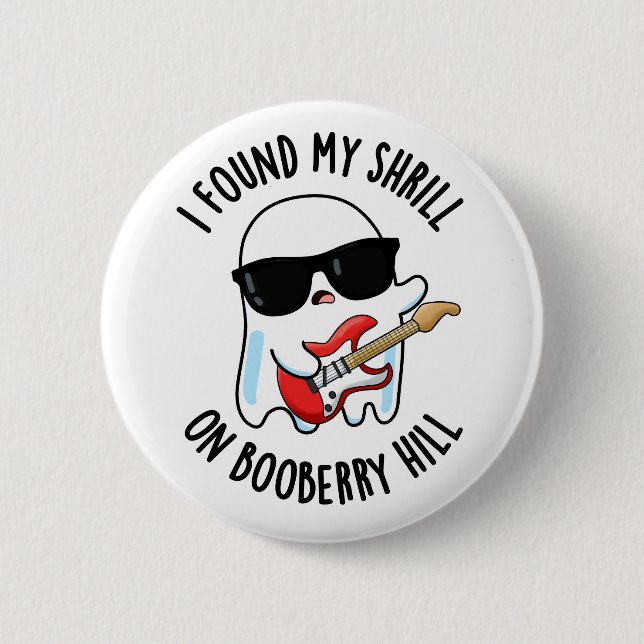 I Found My Shrill On Booberry Hill Funny Ghost Pun 6 Cm Round Badge (Front)