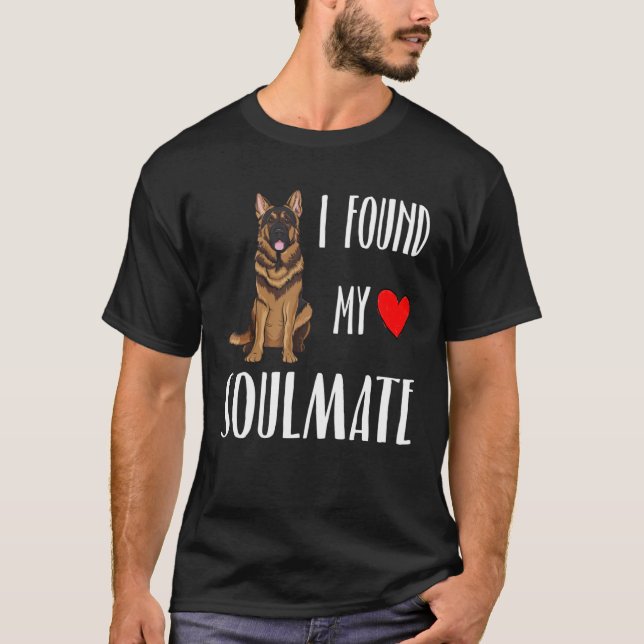 I Found My Soulmate German Shepherd Dog  Best Frie T-Shirt (Front)