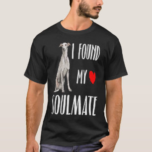 I Found My Soulmate Greyhound Dog  Best Friend T-Shirt