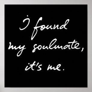 I Found My Soulmate It's Me Poster