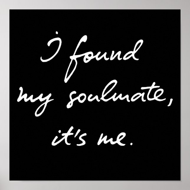 I Found My Soulmate It's Me Poster (Front)