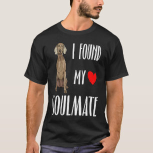 I Found My Soulmate Weimaraner Dog  Best Friend T-Shirt