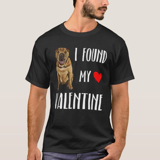 I Found My Valentine Day Chinese Shar Pei Dog T-Shirt (Front)