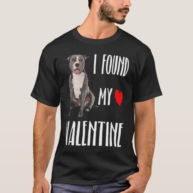I Found My Valentine Day Staffordshire Bull Terrie T-Shirt (Front)