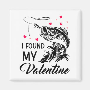 I Found My Valentine Funny Fishing Valentines Day Magnet