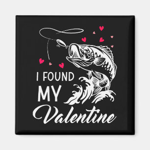 I Found My Valentine Funny Fishing Valentines Day Magnet