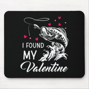 I Found My Valentine Funny Fishing Valentines Day  Mouse Mat