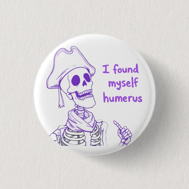 I Found Myself Humerus - Funny Skeleton Pun  3 Cm Round Badge (Front)