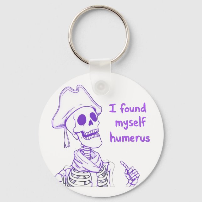 I Found Myself Humerus - Funny Skeleton Pun  Key Ring (Front)