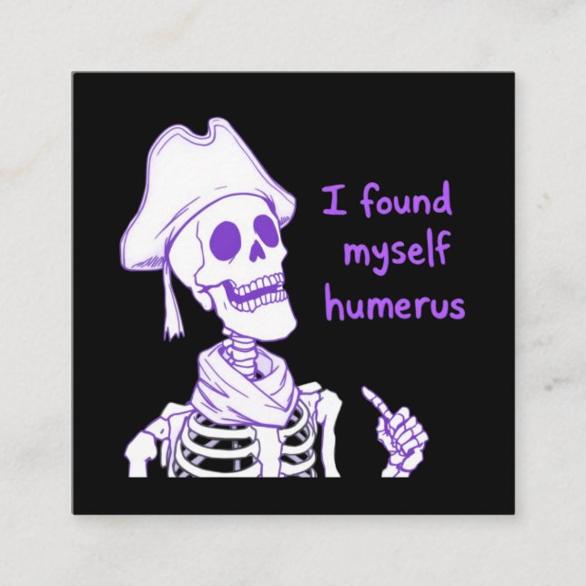  I Found Myself Humerus - Funny Skeleton Pun Square Business Card (Front)