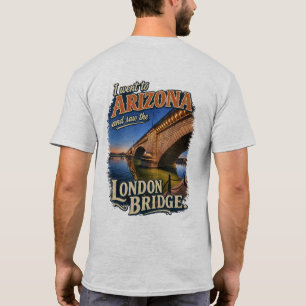 I Found the London Bridge in the Desert T-Shirt