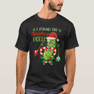 I Found The Pickle Christmas Funny Pickles Xmas Ca T-Shirt