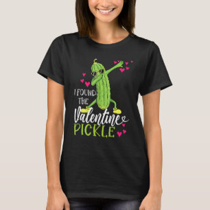 I Found The Valentine Pickle Funny Dabbing Cucumbe T-Shirt