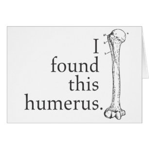 I Found This Humerus