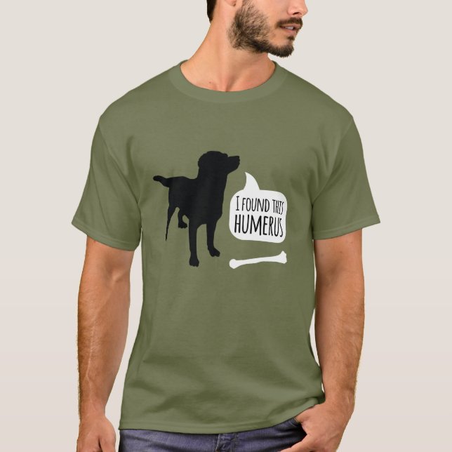 I Found This Humerus Bone Dog T-Shirt (Front)
