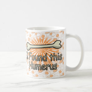I Found This Humerus Bone, Funny Coffee Mug