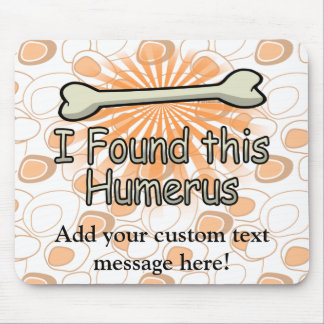 I Found This Humerus Bone, Funny Mouse Mat