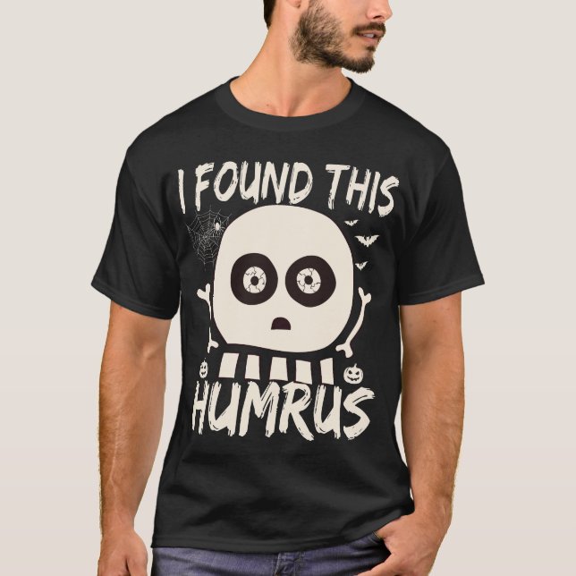 I Found This Humerus Bone Joke Funny Halloween  T-Shirt (Front)