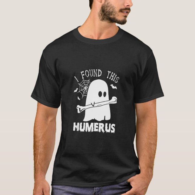 I Found This Humerus Boo Ghost Halloween Costume T-Shirt (Front)