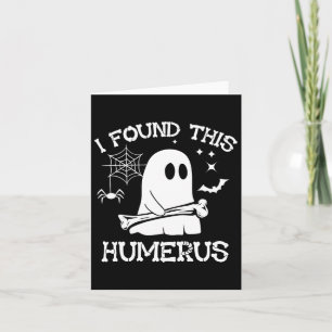 I Found This Humerus Boo Ghost Skeleton Halloween Card