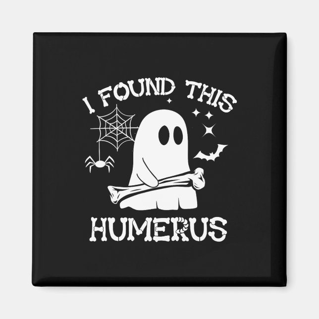I Found This Humerus Boo Ghost Skeleton Halloween  Magnet (Front)