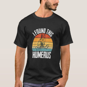 I Found This Humerus Cat Apparel T-Shirt