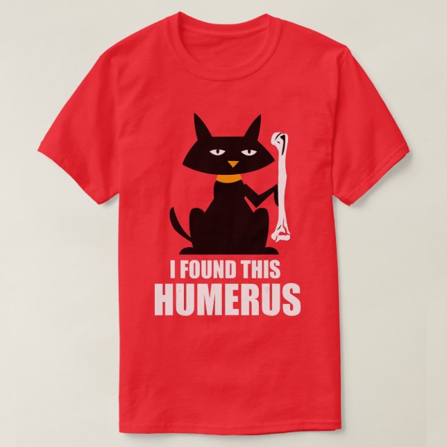 I Found This Humerus  Cats Humorous Halloween Cat  T-Shirt (Design Front)
