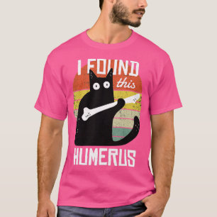 I Found This Humerus Cats Humourous Pun Funny Cat T-Shirt