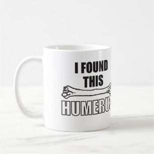 I Found This Humerus Coffee Mug