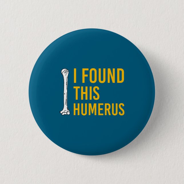I Found This Humerus Dog With Bone Funny  6 Cm Round Badge (Front)