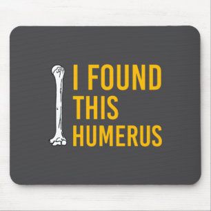 I Found This Humerus Dog With Bone Funny Mouse Mat