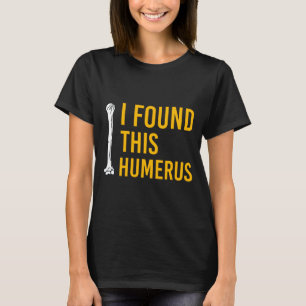 I Found This Humerus Dog With Bone Funny  T-Shirt