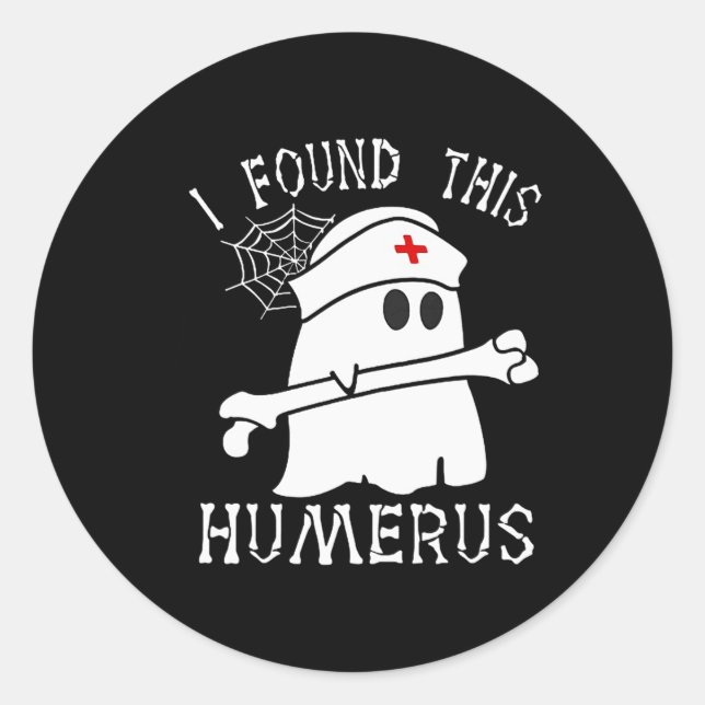 I Found This Humerus Fun Ghost Nurse Halloween  Classic Round Sticker (Front)