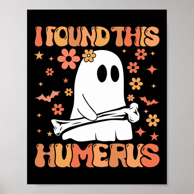 I Found This Humerus Fun Ghost Spooky Season Hallo Poster (Front)