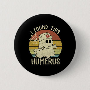 I Found This Humerus Fun Halloween Nurse Fall Scru 6 Cm Round Badge
