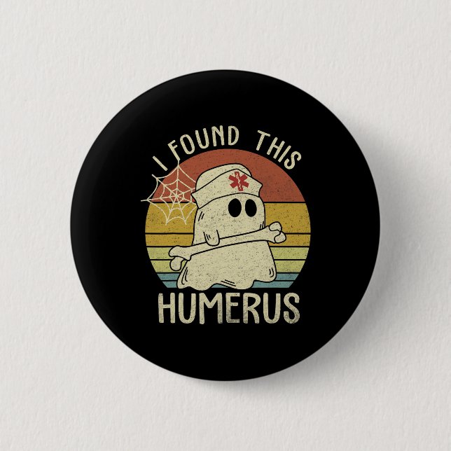 I Found This Humerus Fun Halloween Nurse Fall Scru 6 Cm Round Badge (Front)