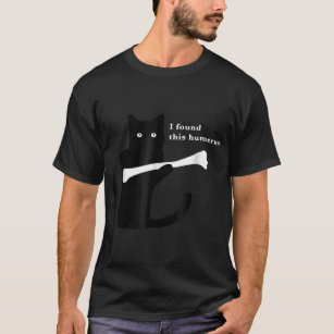 I Found This Humerus Funny Cat Lovers T-Shirt