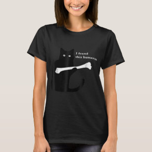 I Found This Humerus Funny Cat Lovers T-Shirt