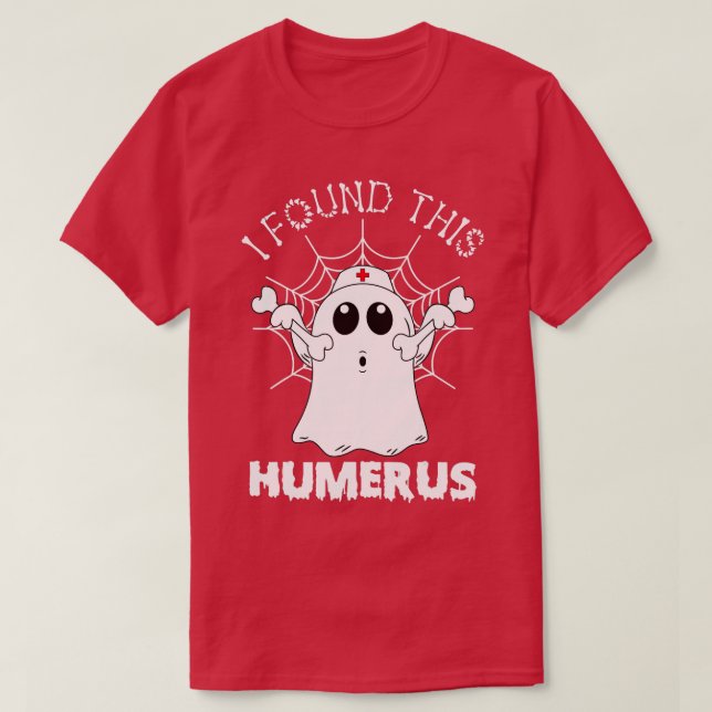 I Found This Humerus Funny Ghost Nurse Halloween C T-Shirt (Design Front)
