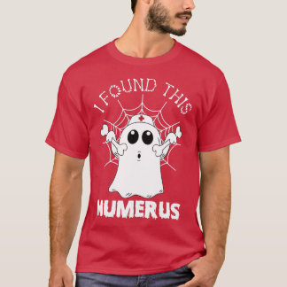 I Found This Humerus Funny Ghost Nurse Halloween C T-Shirt